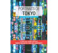 Portraits de Tokyo Tokyo Racontee par ses Habitants - Johann Fleuri - Hikari Eds - broché - Guide