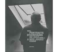 portraits d'ecrivains de 1850 a nos jours