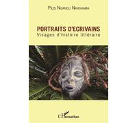 Portraits d'écrivains Visages d'histoire littéraire - Pius Ngandu Nkashama - L'harmattan - broché - Essai