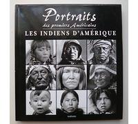 Portraits des premiers Américains. Les Indiens d'Amérique