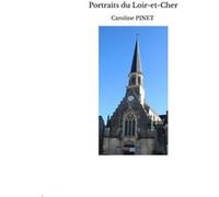 Portraits du Loir-et-Cher Caroline PINET (Auteur)