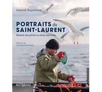 Portraits Du Saint-Laurent - Histoires Des Peches Et Recits Mariti