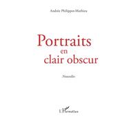 Portraits en clair obscur - Andrée Philippot-Mathieu - L'harmattan - broché - Nouvelles