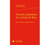 Portraits épistolaires du cardinal de Retz: Lettres inédites, nouvelles lectures