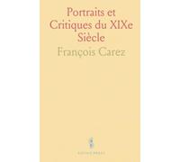 Portraits et Critiques du XIXe Siècle: Notices et essais sur écrivains, débats de revue et enjeux esthétiques de l'époque