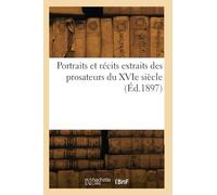 Portraits et récits extraits des prosateurs du XVIe siècle (Éd.1897)