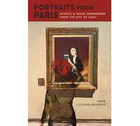 Portraits from Paris: School and Travel Remembered from the City of Light