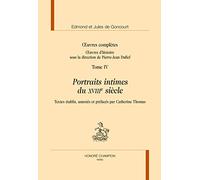 Oeuvres Complètes - Oeuvres D'histoire Tome 4, Portraits Intimes Du Xviiie Siècle