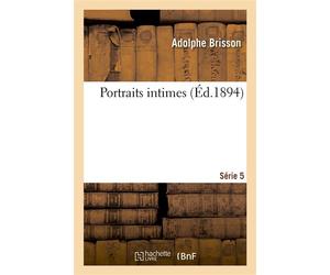 Portraits intimes. Série 5 - Adolphe Brisson - Hachette Bnf - broché - Livre