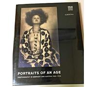 Portraits Of An Age: Photography In Germany And Austria 1900-1938