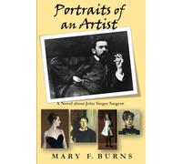 Portraits of an Artist: A Novel about John Singer Sargent