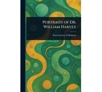 Portraits Of Dr. William Harvey