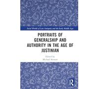 Portraits of Generalship and Authority in the Age of Justinian