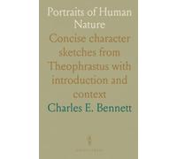 Portraits of Human Nature: Concise character sketches from Theophrastus with introduction and context