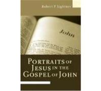 Portraits of Jesus in the Gospel of John Lightner, Robert P. (Auteur)