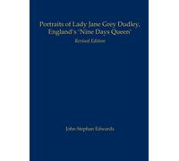 Portraits Of Lady Jane Grey Dudley, England's 'nine Days Queen