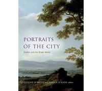 Portraits Of The City: Dublin And The Wider World