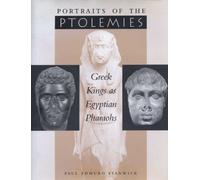 Portraits of the Ptolemies: Greek Kings As Egyptian Pharaohs