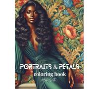 Portraits & Petals: An Inspiring Coloring Book For All Ages