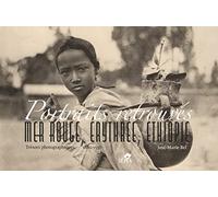 Portraits retrouvés : Mer rouge, Erythrée, Ethiopie: Trésors photographiques (1880-1936)