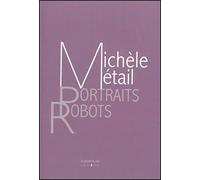 Portraits-robots - Michele Métail - Presses Du Reel - broché - Poésie
