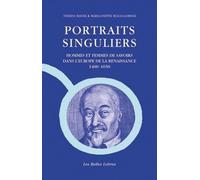 Portraits Singuliers: Hommes et femmes de savoirs dans l'Europe de la Renaissance