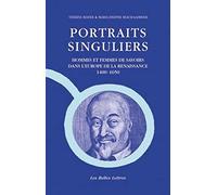 Portraits Singuliers: Hommes et femmes de savoirs dans l'Europe de la Renaissance