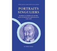 Portraits Singuliers: Hommes et femmes de savoirs dans l'Europe de la Renaissance