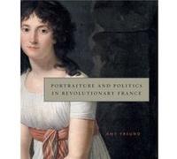 Portraiture and Politics in Revolutionary France by Freund & Amy Assistant Professor and Kleinheinz Family Endowed Chair in Art History & Southern Methodi Amy Freund, (Auteur)