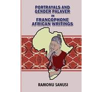 Portrayals And Gender Palaver In Francophone African Writings