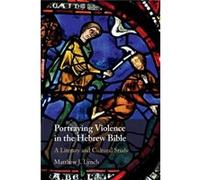 Portraying Violence in the Hebrew Bible by Lynch & Matthew J. Regent College & Vancouver Lynch Matthew J. Regent College Vancouver (Auteur)