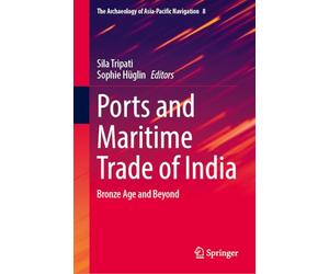 Ports and Maritime Trade of India: Bronze Age and Beyond