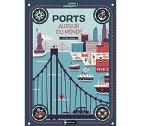 Ports autour du monde - Un magnifique livre pour découvrir les ports et les villes maritimes du monde - jeu cherche et trouve - Dès 5 ans