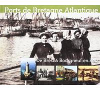 Ports de Bretagne Atlantique de Brest a Bourgneuf-en-Retz