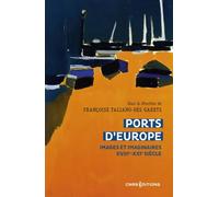 Ports d'Europe - Images et imaginaires XVIIIe-XXIe siècle - Françoise Taliano Des Garets - Cnrs Eds - broché - Etude
