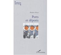Ports et déports - Pierre Gras - L'harmattan - broché - Essai