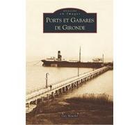 Ports et Gabares de Gironde Guy Mouchel (Auteur)