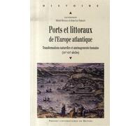 Ports et littoraux de l europe atlantique Actes du Séminaire d'histoire économique et maritime, tenu à l'Université de La Rochelle le 24 juin 2005 - Pur - Presses Universitaires Rennes - broché - Etud