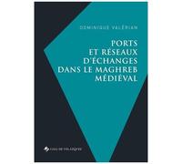 Ports Et Réseaux D'échanges Dans Le Maghreb Médiéval