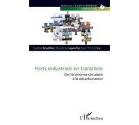Ports industriels en transition De l’économie circulaire à la décarbonation - Sophie Boutillier - L'harmattan - broché - Etude