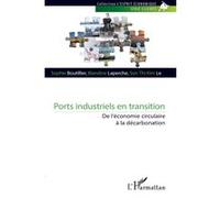 Ports industriels en transition De l’économie circulaire à la décarbonation - Sophie Boutillier - L'harmattan - broché - Etude