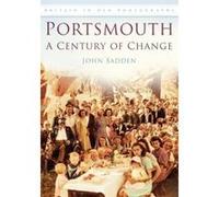 Portsmouth: A Century of Change (Britain in Old Photographs) Sadden, John (Auteur)