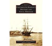 Portsmouth Harbor's Military And Naval Heritage, Images of America Series Glen M. Williford, Leo K. Polaski, Nelson H. Lawry (Auteur)