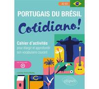Portugais du Brésil. Cotidiano!: Cahier d'activités pour élargir et approfondir son vocabulaire courant A2-B1 (avec fichiers audio)
