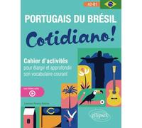 Portugais Du Brésil - Cotidiano ! - Cahier D'activités Pour Élargir Et Approfondir Son Vocabulaire Courant A2-B1 (Avec Fichiers Audio)