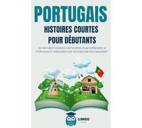 PORTUGAIS Histoires courtes pour débutants: 20 histoires courtes captivantes pour apprendre le portugais et améliorer son vocabulaire en s’amusant !