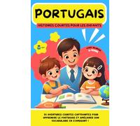PORTUGAIS Histoires courtes pour les Enfants ( bilingue ): 20 histoires courtes captivantes pour apprendre le portugais et améliorer son vocabulaire en s’amusant !