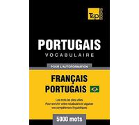 Portugais Vocabulaire - Français-Portugais Brésilien - Pour L'autoformation - 5000 Mots
