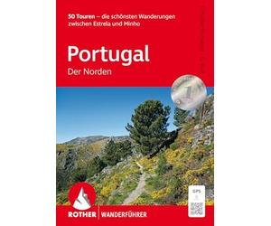 Portugal - Der Norden, Rother Wanderführer: 50 Touren - die schönsten Wanderungen zwischen Estrela und Minho. Mit GPS-Tracks