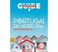 Portugal du Nord Guide Petaouchnok Raphaël de Casabianca (Auteur), Antoine Delaplace (Auteur), Natasha Penot (Contributions), Charles Mathieu-Dessay (Contributions)